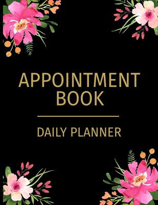 Appointment Book - Daily Planner: Undated 52 Weeks Monday To Sunday 8AM To 6PM Appointment Planner With Floral Gold And Pink Design Organizer In 15 Minute Increments - Journal Press, Sh Planner