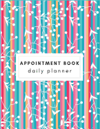 Appointment Book: Floral Bouquet Appointment Book Calendars for Hair Stylist Salons Spas Beauty Barber Business Appointment Book Personal Time Management with Times Daily and Hourly Schedule.