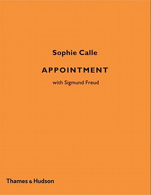 Appointment with Sigmund Freud - Calle, Sophie, and Putnam, James (Afterword by)