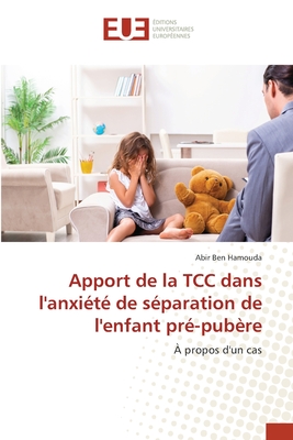 Apport de la TCC dans l'anxi?t? de s?paration de l'enfant pr?-pub?re - Ben Hamouda, Abir