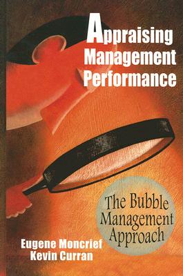 Appraising Management Performance: The Bubble Management Approach - Moncrief, Eugene C, and Curran, Kevin M