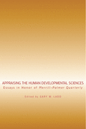Appraising the Human Developmental Sciences: Essays in Honor of Merrill-Palmer Quarterly