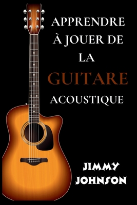 Apprendre ? Jouer de la Guitare Acoustique - Johnson, Jimmy