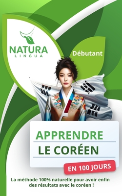 Apprendre le Coren en 100 Jours: La mthode naturelle et intuitive pour maitriser le coren rapidement (conue pour les dbutants). - Lingua, Natura