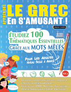 Apprendre Le Grec En s'Amusant - Pour Les Adultes: Niveau Facile ? Avanc? - ?tudiez 100 Th?matiques Essentielles Gr?ce Aux Mots M?l?s - Vol.1