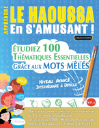 Apprendre Le Haoussa En s'Amusant - Niveau Avanc: Intermdiaire  Difficile - tudiez 100 Thmatiques Essentielles Grce Aux Mots Mls - Vol.1