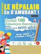 Apprendre Le Npalais En s'Amusant - Niveau Avanc: Intermdiaire  Difficile - tudiez 100 Thmatiques Essentielles Grce Aux Mots Mls - Vol.1