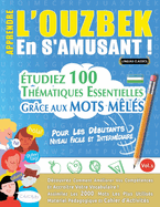 Apprendre l'Ouzbek En s'Amusant - Pour Les Dbutants: Niveau Facile Et Intermdiaire - tudiez 100 Thmatiques Essentielles Grce Aux Mots Mls - Vol.1