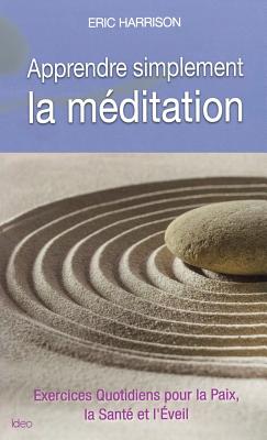 Apprendre Simplement La Meditation - Harrison, Eric