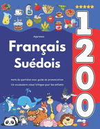 Apprenez Fran?ais Su?dois: 1 200 mots du quotidien avec guide de prononciation: Un vocabulaire visuel bilingue pour les enfants