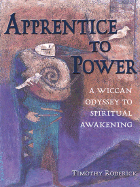 Apprentice to Power: A Wiccan Odyssey to Spiritual Awakening - Roderick, Timothy
