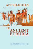 Approaches to Ancient Etruria: Volume 16