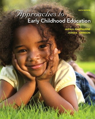 Approaches to Early Childhood Education - Roopnarine, Jaipaul, and Johnson, James