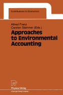 Approaches to Environmental Accounting: Proceedings of the Iariw Conference on Environmental Accounting, Baden (Near Vienna), Austria, 27-29 May 1991