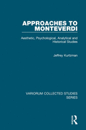 Approaches to Monteverdi: Aesthetic, Psychological, Analytical and Historical Studies