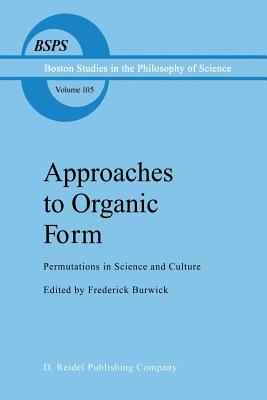 Approaches to Organic Form: Permutations in Science and Culture - Burwick, F R (Editor)