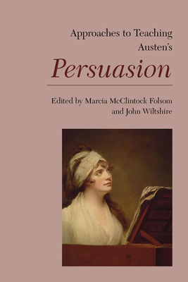 Approaches to Teaching Austen's Persuasion - Folsom, Marcia McClintock (Editor), and Wiltshire, John (Editor)