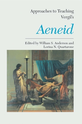 Approaches to Teaching Virgil's Aeneid - Anderson, William S. (Editor)