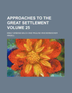 Approaches to the Great Settlement Volume 25