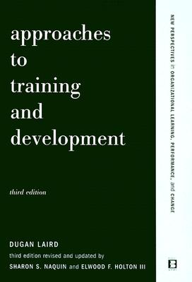 Approaches to Training and Development - Laird, Dugan, and Holton, Elwood F, and Naquin, Sharon S
