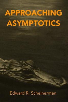 Approaching Asymptotics - Scheinerman, Edward R