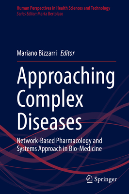 Approaching Complex Diseases: Network-Based Pharmacology and Systems Approach in Bio-Medicine - Bizzarri, Mariano (Editor)