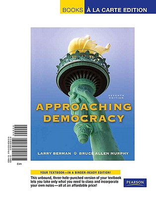 Approaching Democracy, Books a la Carte Edition - Berman, Larry, and Murphy, Bruce Allen