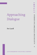 Approaching Dialogue: Talk, interaction and contexts in dialogical perspectives