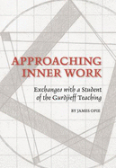 Approaching Inner Work Michael Currer Briggs on the Gurdjieff Teaching