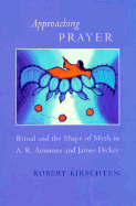 Approaching Prayer: Ritual and the Shape of Myth in A.R. Ammons and James Dickey