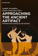 Approaching the Ancient Artifact: Representation, Narrative, and Function