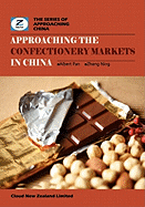 Approaching the Confectionery Markets in China: China Confectionery and Chocolate Market Overview