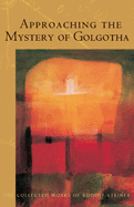 Approaching the Mystery of Golgotha: (Cw 152)
