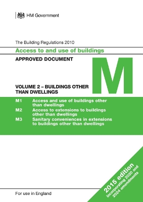 Approved Document M: Access to and use of buildings Volume 2 - Buildings other than dwellings (2015 edition with 2020 and 2024 amendments) - Department for Communities and Local Government, and HM Government