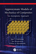 Approximate Models of Mechanics of Composites: An Asymptotic Approach
