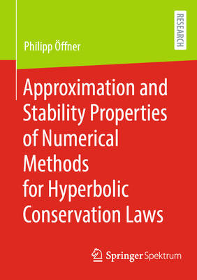 Approximation and Stability Properties of Numerical Methods for Hyperbolic Conservation Laws - ffner, Philipp
