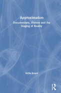 Approximation: Documentary, History and the Staging of Reality