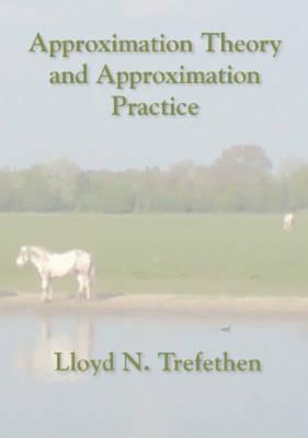 Approximation Theory and Approximation Practice - Trefethen, Lloyd N.