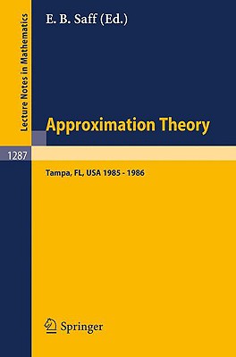 Approximation Theory. Tampa: Proceedings of a Seminar Held in Tampa, Florida, 1985 - 1986 - Saff, Edward B (Editor)