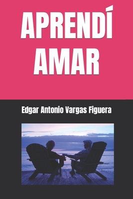 Aprend? Amar - Vargas Figuera, Edgar Antonio