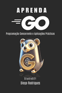 Aprenda Go: Programa??o Concorrente e Aplica??es Prticas