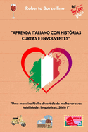 "Aprenda italiano com hist?rias curtas e envolventes: Uma maneira fcil e divertida de melhorar suas habilidades lingu?sticas. S?rie 1"