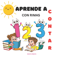 Aprende a Contar Con Rimas: Divi?rtete mientras aprendes a contar!: Una forma divertida y creativa de aprender a contar de 1 a 10