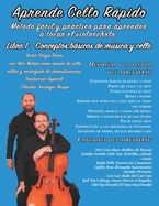 Aprende Cello Rpido Libro 1 - Conceptos bsicos de msica y cello: M?todo fcil y prctico para aprender a tocar el violonchelo.