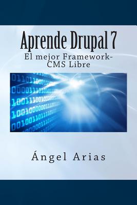 Aprende Drupal 7. El Mejor Framework-CMS Gratuito - Arias, Angel