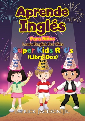 Aprende Ingls Para Nios - Learn English For Kids: De Super Kids R' Us - Libro Dos - Jackson, Patrick, Jr.