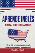 Aprende Ingl?s Para Principiantes: Ms De 100 Conversaciones En Ingl?s Fciles y Comunes Para Aprender Ingl?s