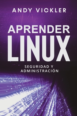 Aprender Linux: Seguridad y administracin - Vickler, Andy