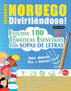 Aprender Noruego Divirti?ndose! - Para Adultos: Fcil a Avanzado - Estudia 100 Temticas Esenciales Con Sopas de Letras - Vol.1