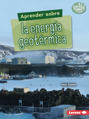 Aprender Sobre La Energa Geotrmica (Finding Out about Geothermal Energy) - Doeden, Matt